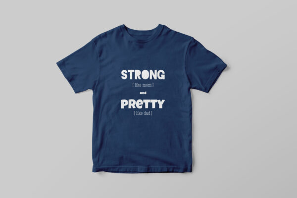 T-shirt "Strong like mom, pretty like dad" - Image 5