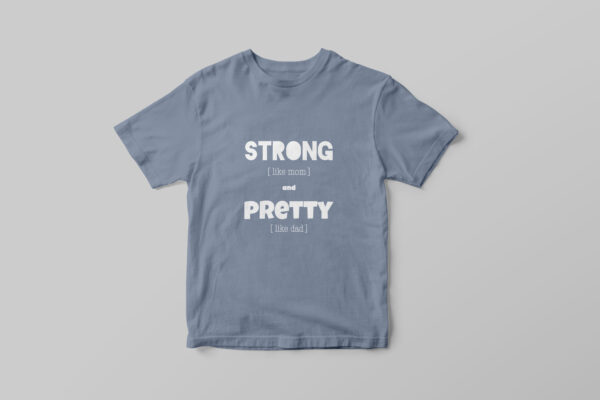 T-shirt "Strong like mom, pretty like dad" - Image 4