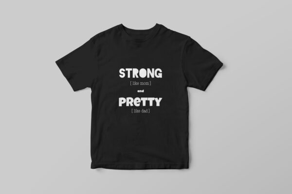 T-shirt "Strong like mom, pretty like dad" - Image 2